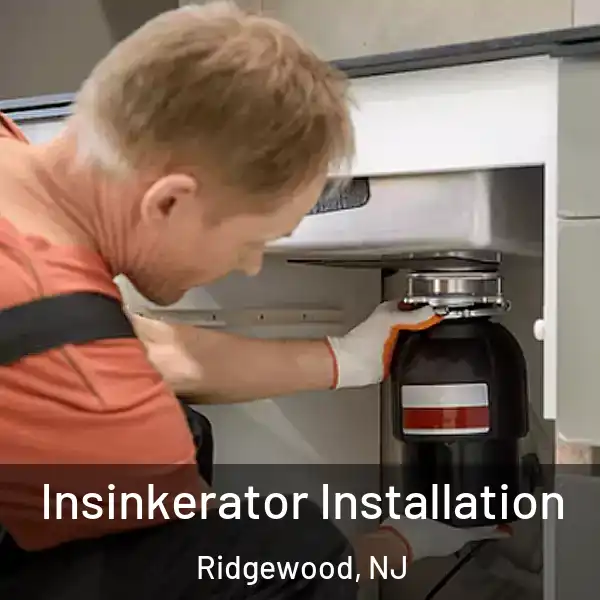  Insinkerator Installation Ridgewood, NJ