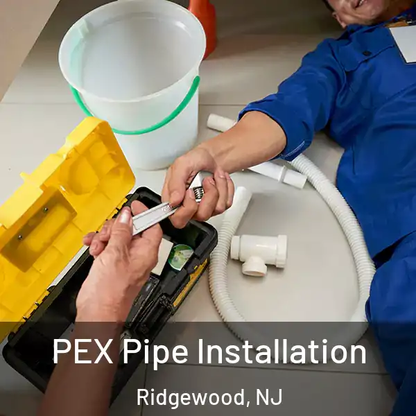  PEX Pipe Installation Ridgewood, NJ