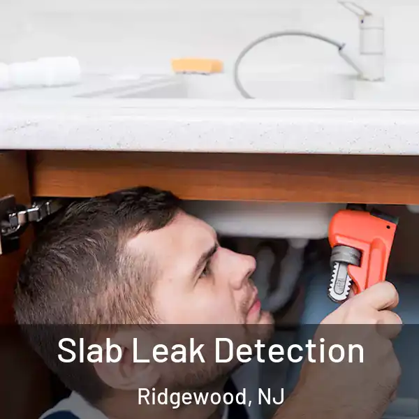  Slab Leak Detection Ridgewood, NJ