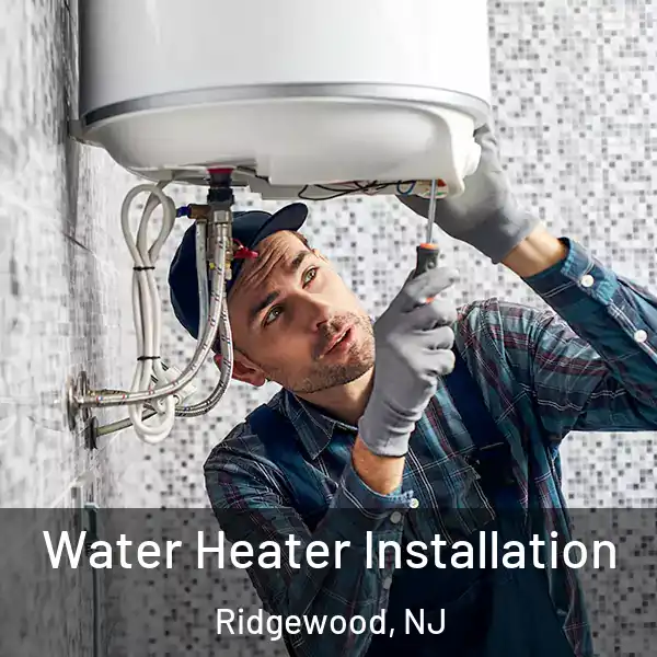  Water Heater Installation Ridgewood, NJ