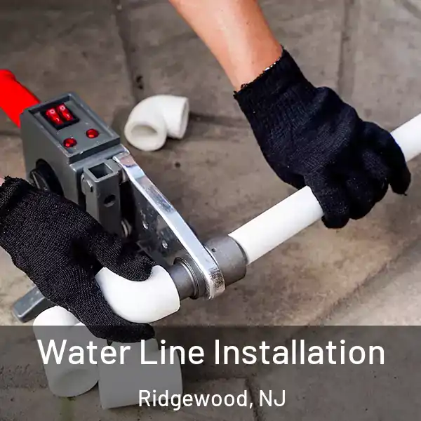  Water Line Installation Ridgewood, NJ